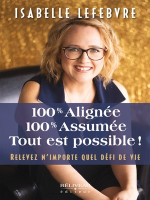 cover image of 100% Alignée, 100% Assumée. Tout est possible!